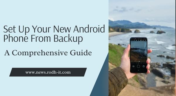 Set Up Your New Android Phone From Backup: A Comprehensive Guide
